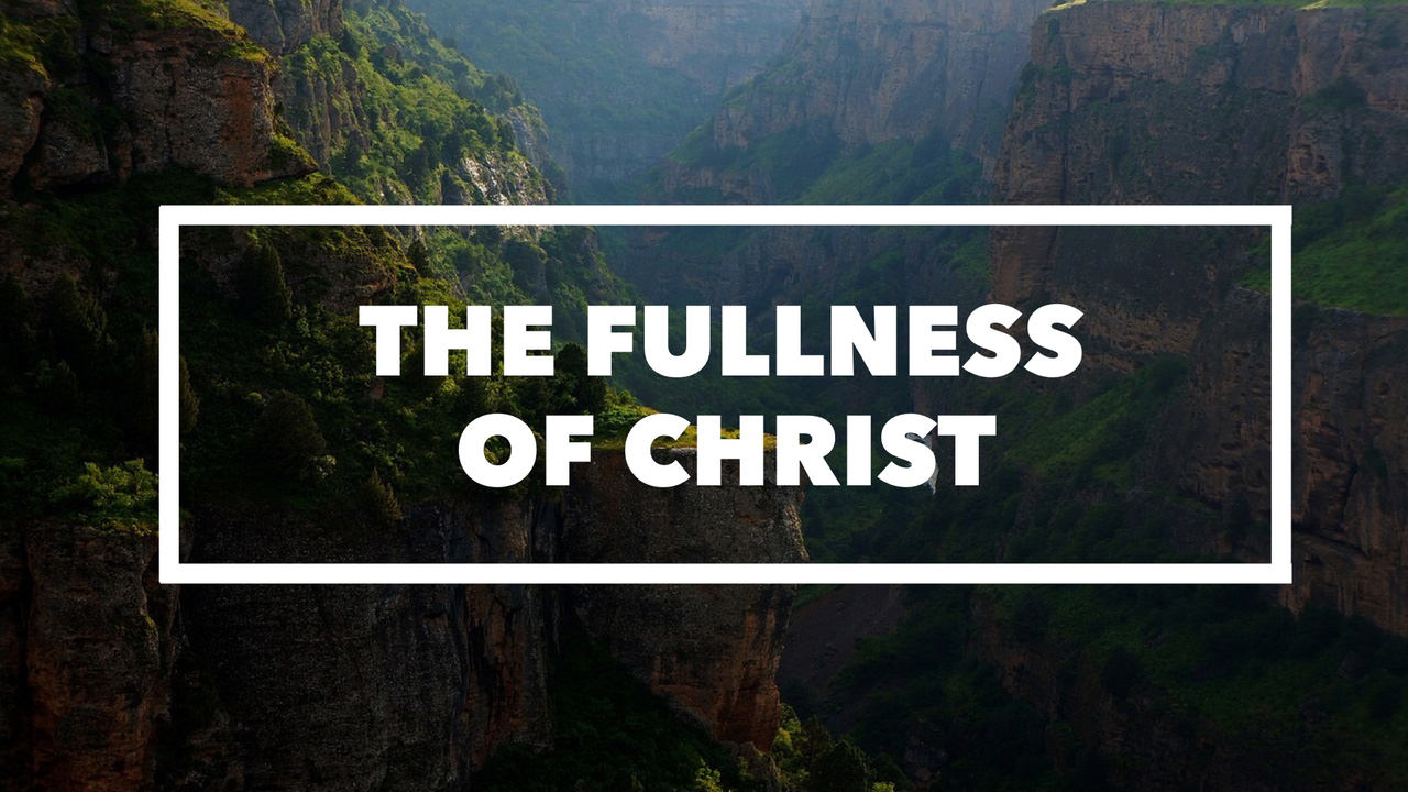 The Fullness of Christ