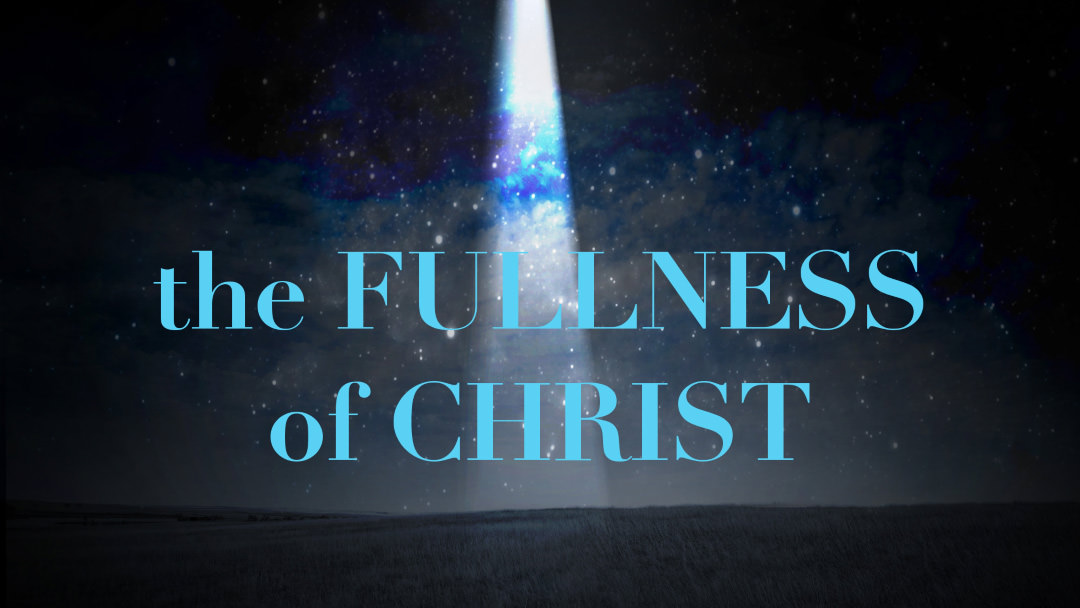 The Fullness of Christ