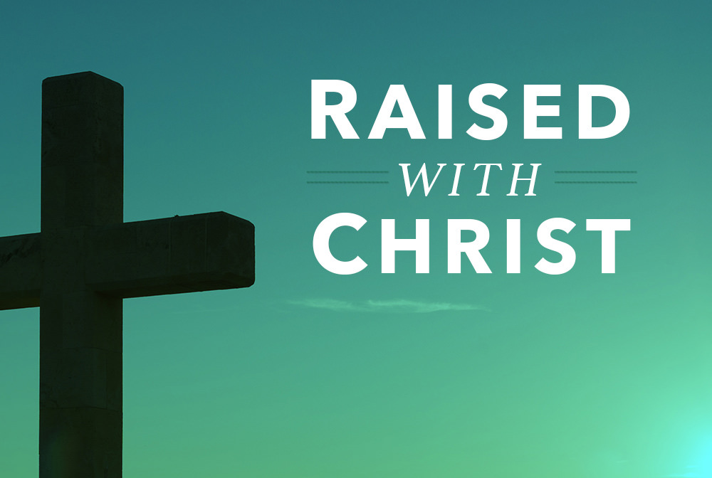 Raised with Christ